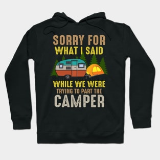 Sorry What I Said While We Were Trying To Park The Camper Hoodie